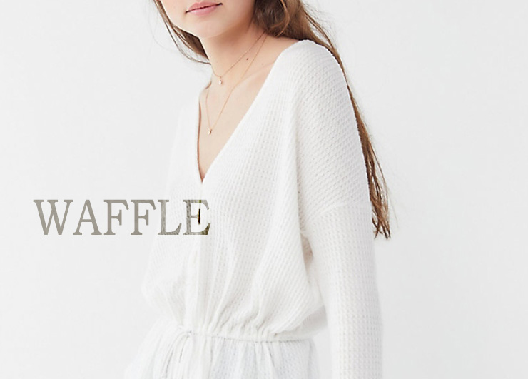 It’s not simple waffles, We study the texture of each fabric in depth